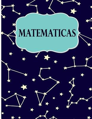 Matematicas: Libreta Cuadriculada para tomar Notas y Estudiar Matematicas, cuadro pequeno, 8.5" x 11" 120 hojas, perfecto para regr by Poblana Journals, Casa