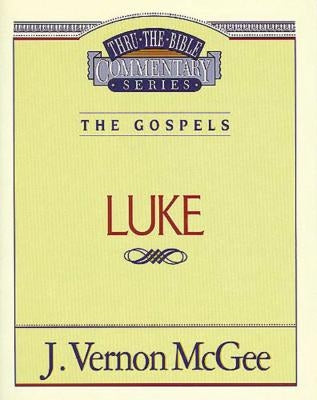 Thru the Bible Vol. 37: The Gospels (Luke): 37 by McGee, J. Vernon