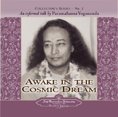 Awake in the Cosmic Dream: An Informal Talk by Paramahansa Yogananda by Yogananda, Paramahansa