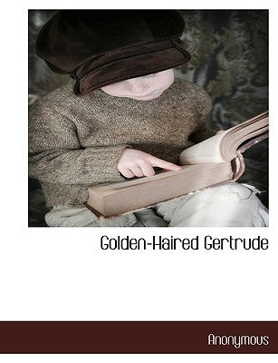 Golden-Haired Gertrude by Anonymous