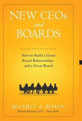 New Ceo's and Boards: How to Build a Great Board Relationship--and a Great Board by Behan, Beverly A.