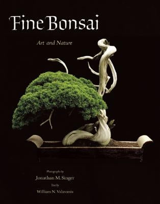 Fine Bonsai - Deluxe Edition: Art & Nature by Singer, Jonathan M.