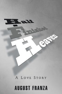 Half - Finished Heaven by Franza, August