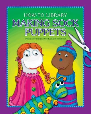 Making Sock Puppets by Petelinsek, Kathleen