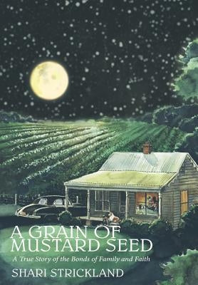 A Grain of Mustard Seed by Strickland, Shari