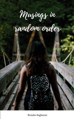 Musings in random order by Raghavan, Renuka