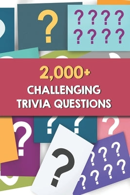 2,000+ Challenging Trivia Questions: Saturday Night Trivia by Maalouf, Charlie