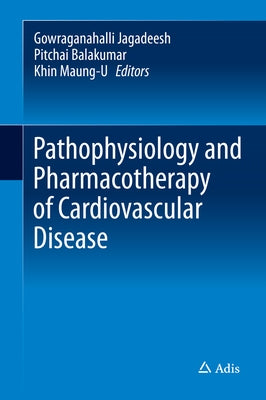 Pathophysiology and Pharmacotherapy of Cardiovascular Disease by Jagadeesh, Gowraganahalli