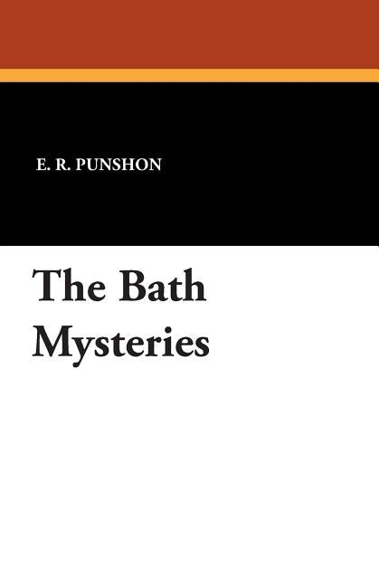 The Bath Mysteries by Punshon, E. R.