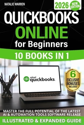 QuickBooks Online for Beginners 2026 New Edition: The Most Updated Illustrated Guide to QBO. Unlock Practical Tools, Automation Secrets, and Industry- by Warren, Natalie