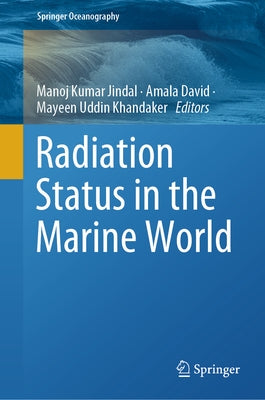 Radiation Status in the Marine World by Jindal, Manoj Kumar