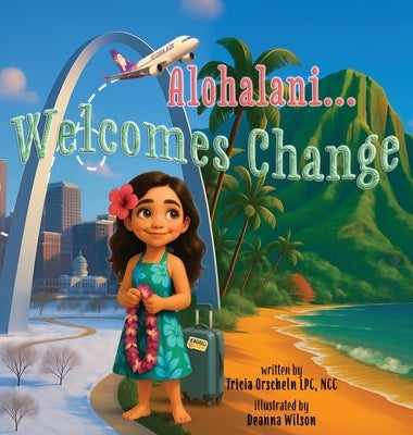 Alohalani...Welcomes Change by Orscheln, Tricia