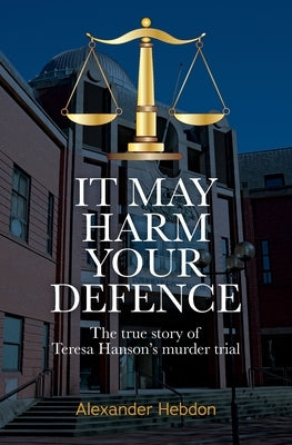 It May Harm Your Defence by Hebdon, Alexander Scott