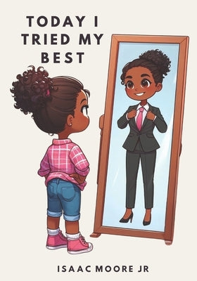 Today I Tried My Best by Moore, Isaac, Jr.
