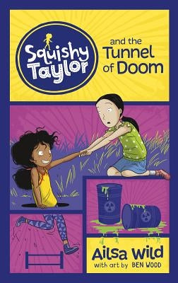 Squishy Taylor and the Tunnel of Doom by Wild, Ailsa
