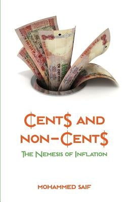 Cents And Non-Cents The Nemesis of Inflation by Saif, Mohammed