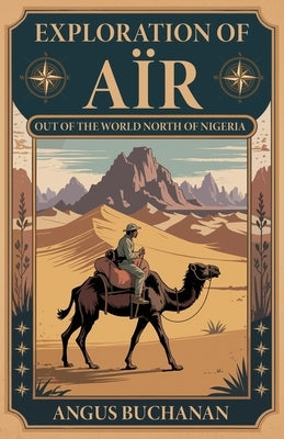 Exploration of Aïr by Buchanan, Angus