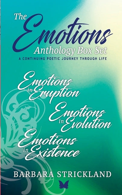 The Emotions Anthology Box Set (A continuing poetic journey through life): Emotions in Eruption, Evolution and Existence by Strickland, Barbara