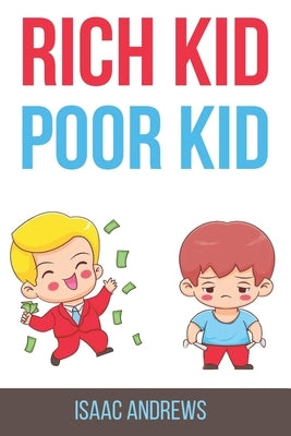 Rich Kid Poor Kid by Andrews, Isaac
