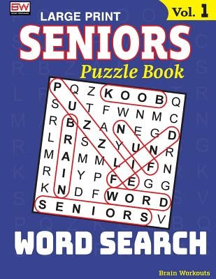 SENIORS Puzzle Book: WORD SEARCH, Specially designed for adults by Brain Workouts