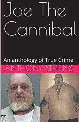 Joe The Cannibal by Stebbins, Anthony
