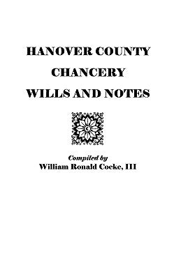 Hanover County Chancery Wills and Notes by Cocke, William Ronald