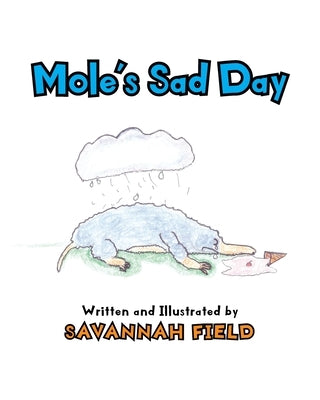 Mole's Sad Day by Field, Savannah