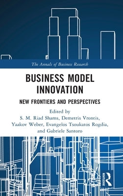 Business Model Innovation: New Frontiers and Perspectives by Shams, S. M. Riad