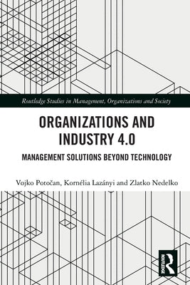 Organizations and Industry 4.0: Management Solutions Beyond Technology by Potočan, Vojko