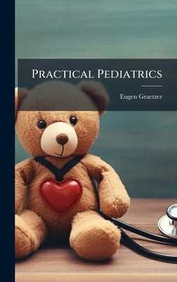 Practical Pediatrics by Graetzer, Eugen