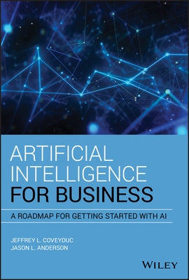Artificial Intelligence for Business: A Roadmap for Getting Started with AI by Anderson, Jason L.
