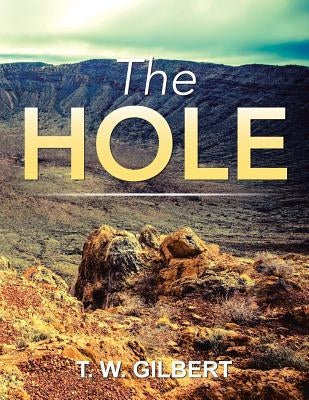 The Hole by Gilbert, T. W.
