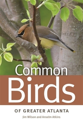 Common Birds of Greater Atlanta by Wilson, Jim