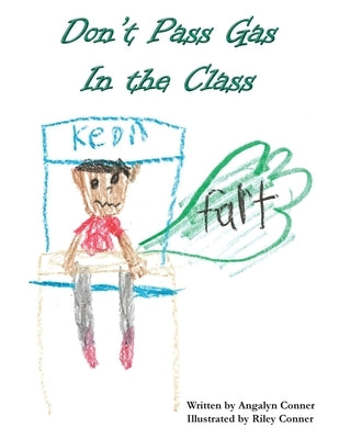 Don't Pass Gas in the Class by Conner, Angalyn
