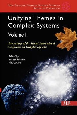 Unifying Themes In Complex Systems, Volume 2: Proceedings Of The Second International Conference On Complex Systems by Bar-Yam, Yaneer