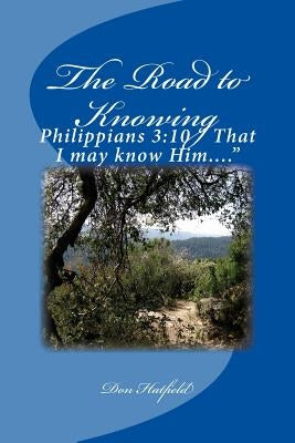 The Road to Knowing: Get to know your God by Hatfield, Don