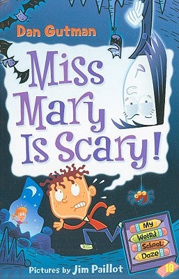 My Weird School Daze #10: Miss Mary Is Scary! by Gutman, Dan