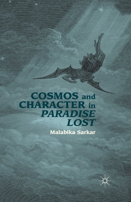 Cosmos and Character in Paradise Lost by Sarkar, M.