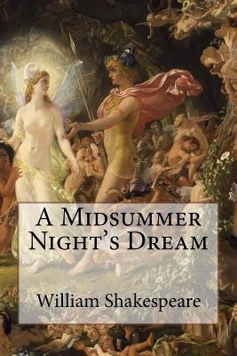 A Midsummer Night's Dream William Shakespeare by Benitez, Paula