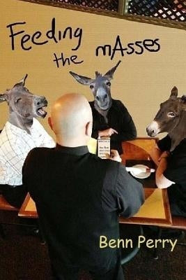 Feeding the mAsses by Perry, Benn