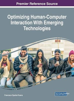 Optimizing Human-Computer Interaction With Emerging Technologies by Cipolla-Ficarra, Francisco