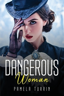 Dangerous Woman by Pamela Turrin