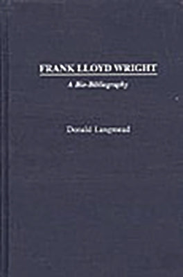 Frank Lloyd Wright: A Bio-Bibliography by Langmead, Donald