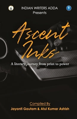 Ascent Inks by Gautam, Jayanti Ashish Atul Kumar