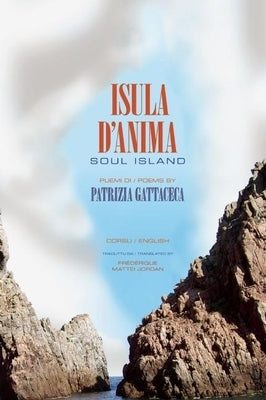 Isula d'Anima / Soul Island: Peumi / Poems by Gattaceca, Patrizia