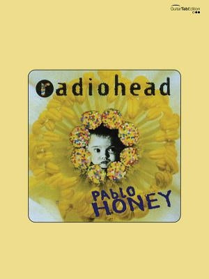 Radiohead: Pablo Honey: Guitar/Tablature/Vocal by Radiohead