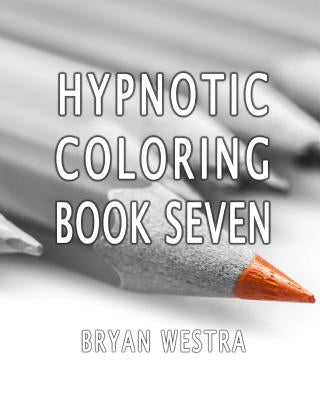 Hypnotic Coloring Book Seven by Westra, Bryan