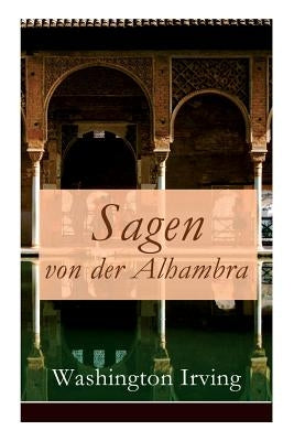 Sagen von der Alhambra: Erzählungen aus der Alhambra by Irving, Washington