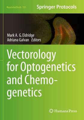 Vectorology for Optogenetics and Chemogenetics by Eldridge, Mark A. G.