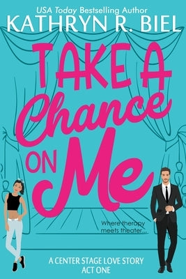 Take a Chance on Me by Biel, Kathryn R.